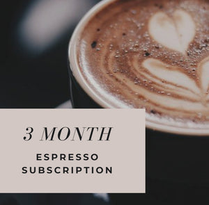 3 Month Subscription: Espresso
